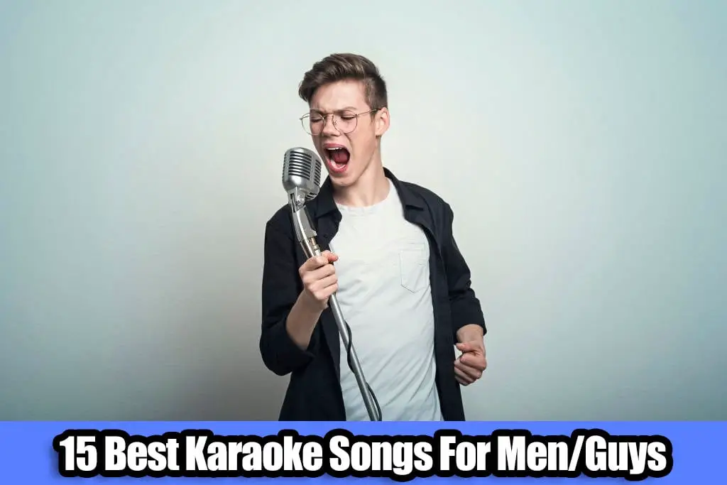 15 Best Karaoke Songs For Men/Guys