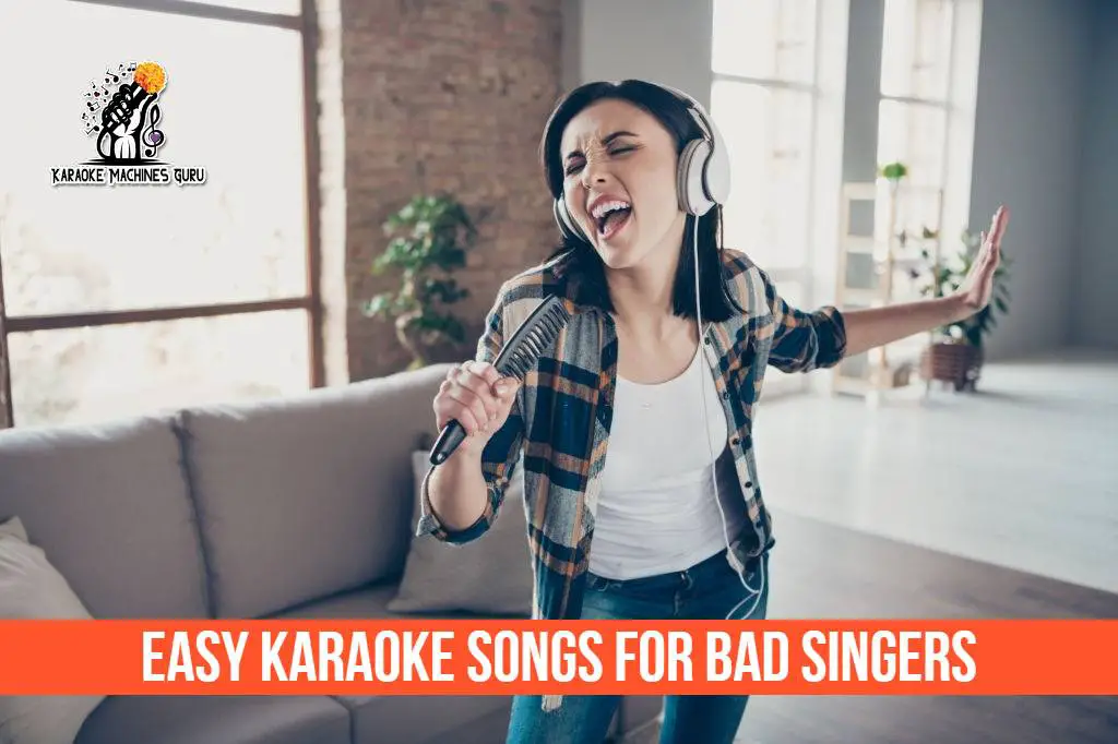 20 Easy Karaoke Songs For Bad Singers For All Voice Types 