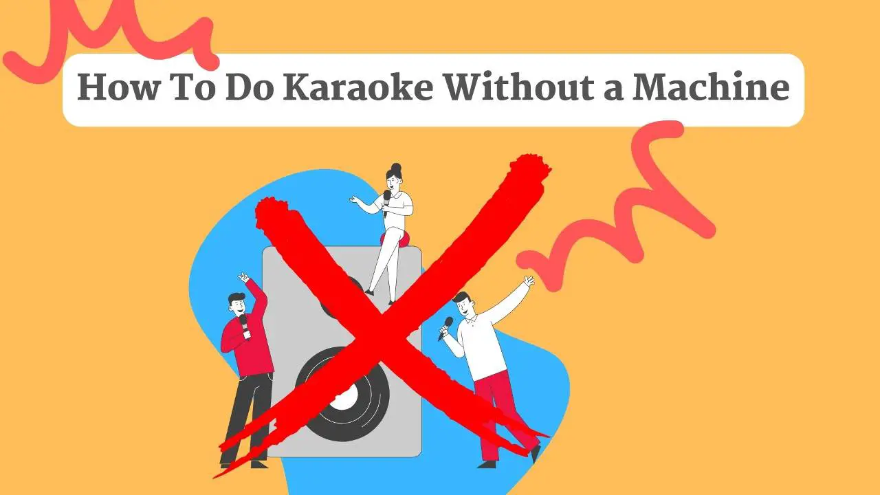How To Do Karaoke Without a Machine