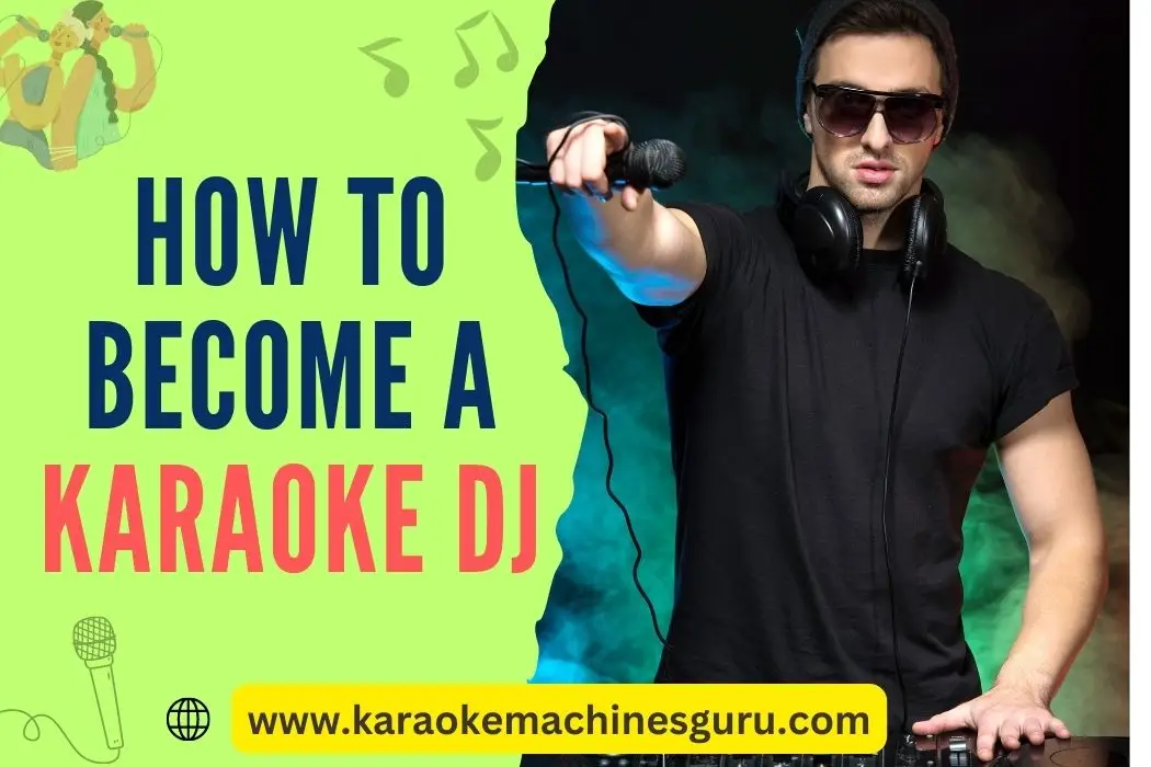 How To Become A Karaoke DJ Complete Guide